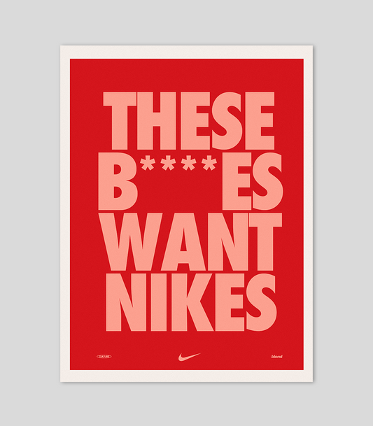 THESE B****ES WANT NIKES