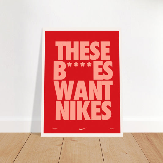 THESE B****ES WANT NIKES